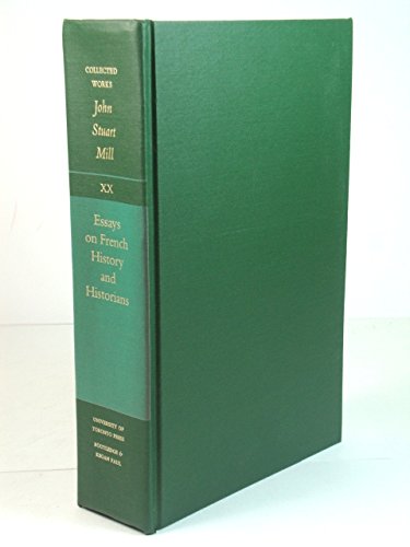 Essays on French History & Historians: Volume XX (Collected Works of John Stuart Mill) Philosophy
