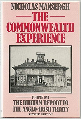 The Commonwealth Experience: The Durham Report to the Anglo-Irish Treaty Politics & History