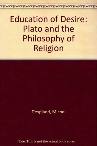 Education of Desire: Plato and the Philosophy of Religion Philosophy
