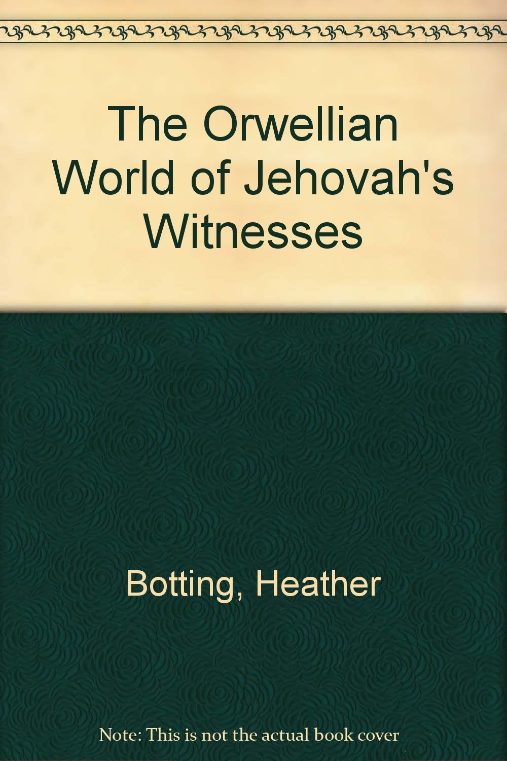 The Orwellian World of Jehovah's Witnesses Religion & Esotericism
