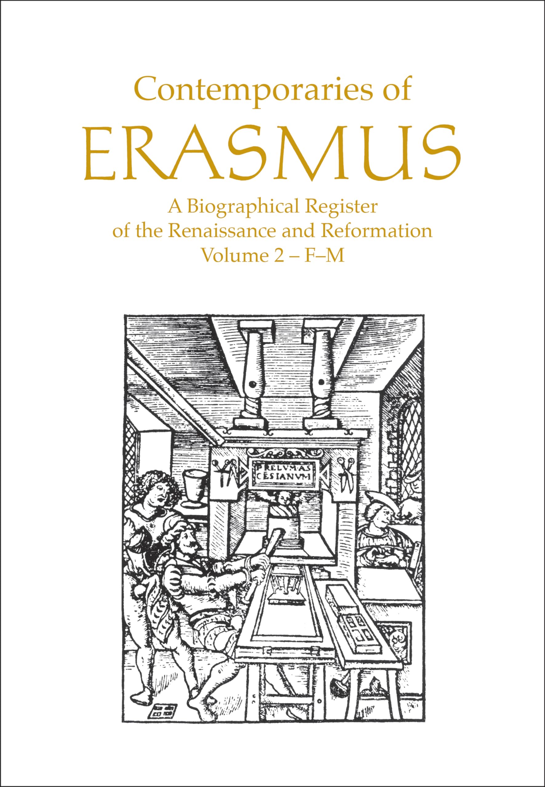 Contemporaries of Erasmus: A Biographical Register of the Renaissance and Reformation, Volume 2 - F-M: A Biographical Register of the Renaissance and Reformation : F-M Philosophy