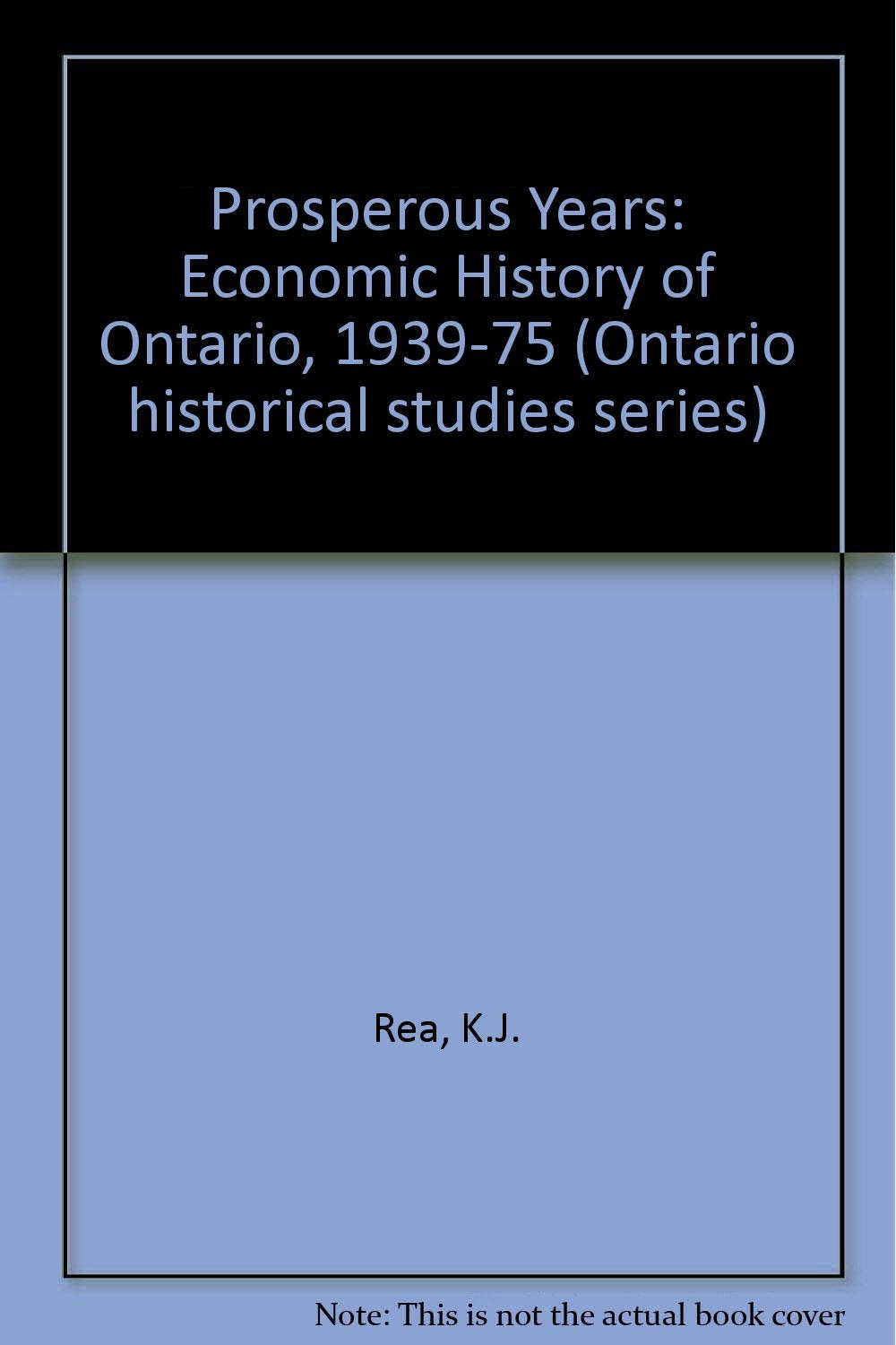 Prosperous Years: Economic History of Ontario, 1939-75 Business, Finance & Career