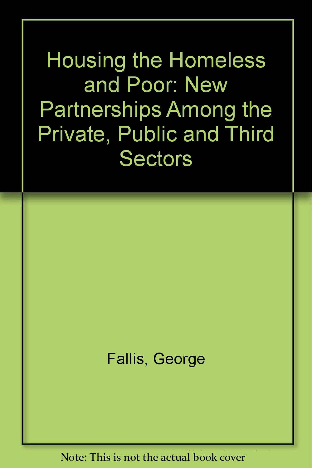 Housing the Homeless and Poor: New Partnerships Among the Private, Public, and Third Sectors Books