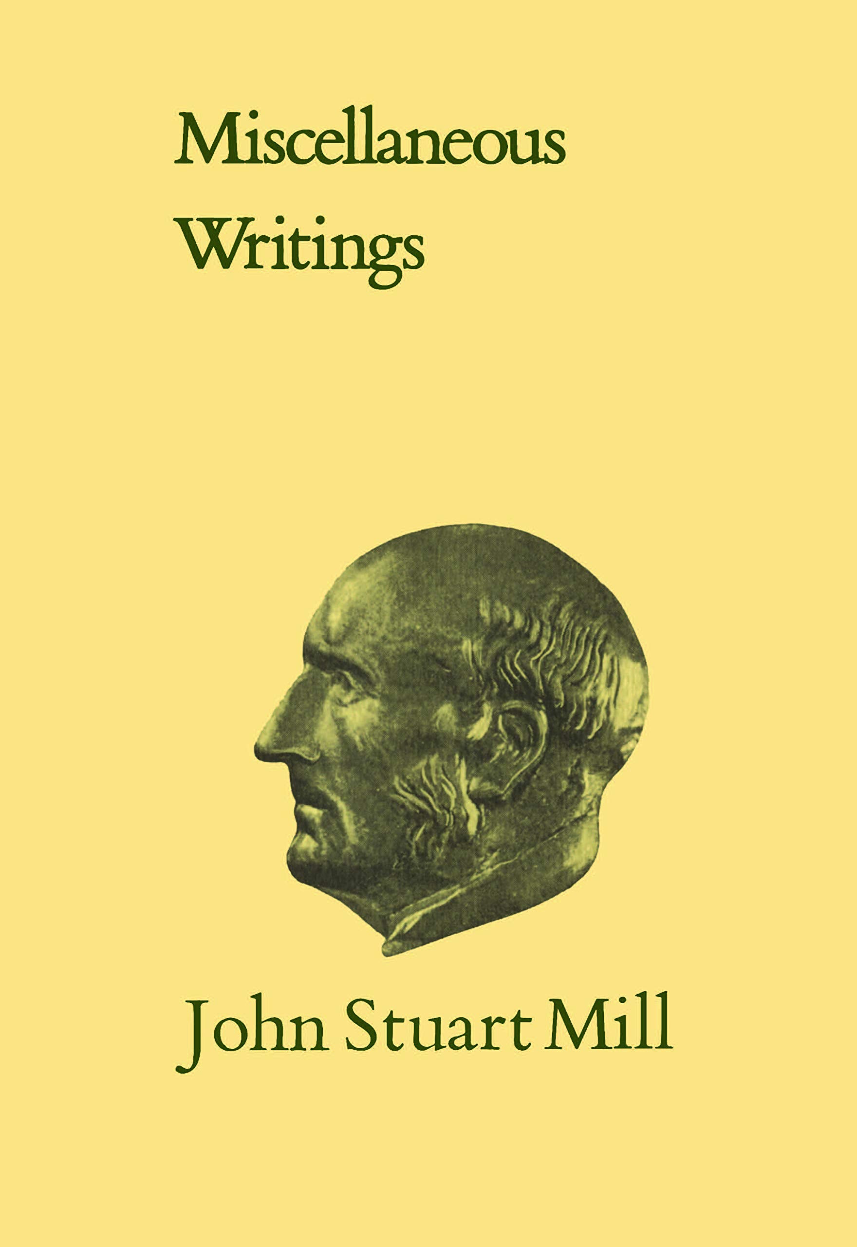 Miscellaneous Writings: Volume XXXI: Volumexi (Collected Works of John Stuart Mill, Band 31) Philosophy