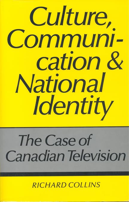 Culture, Communication and National Identity: The Case of Canadian Television (Heritage) Media & Communication