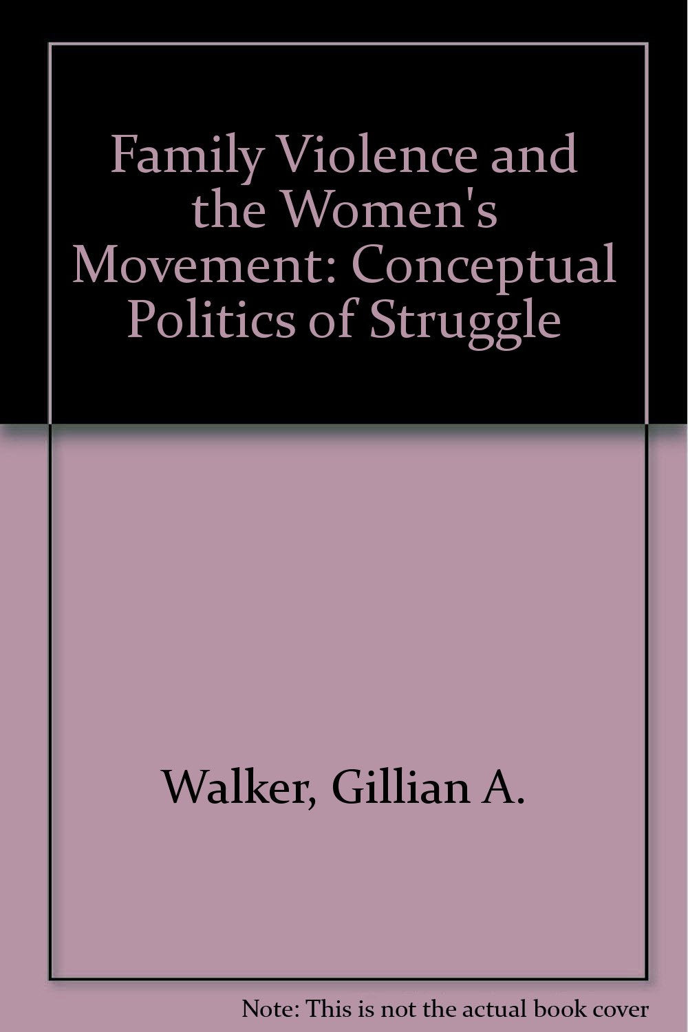 Family Violence and the Women's Movement: The Conceptual Politics of Struggle Partnership & Love