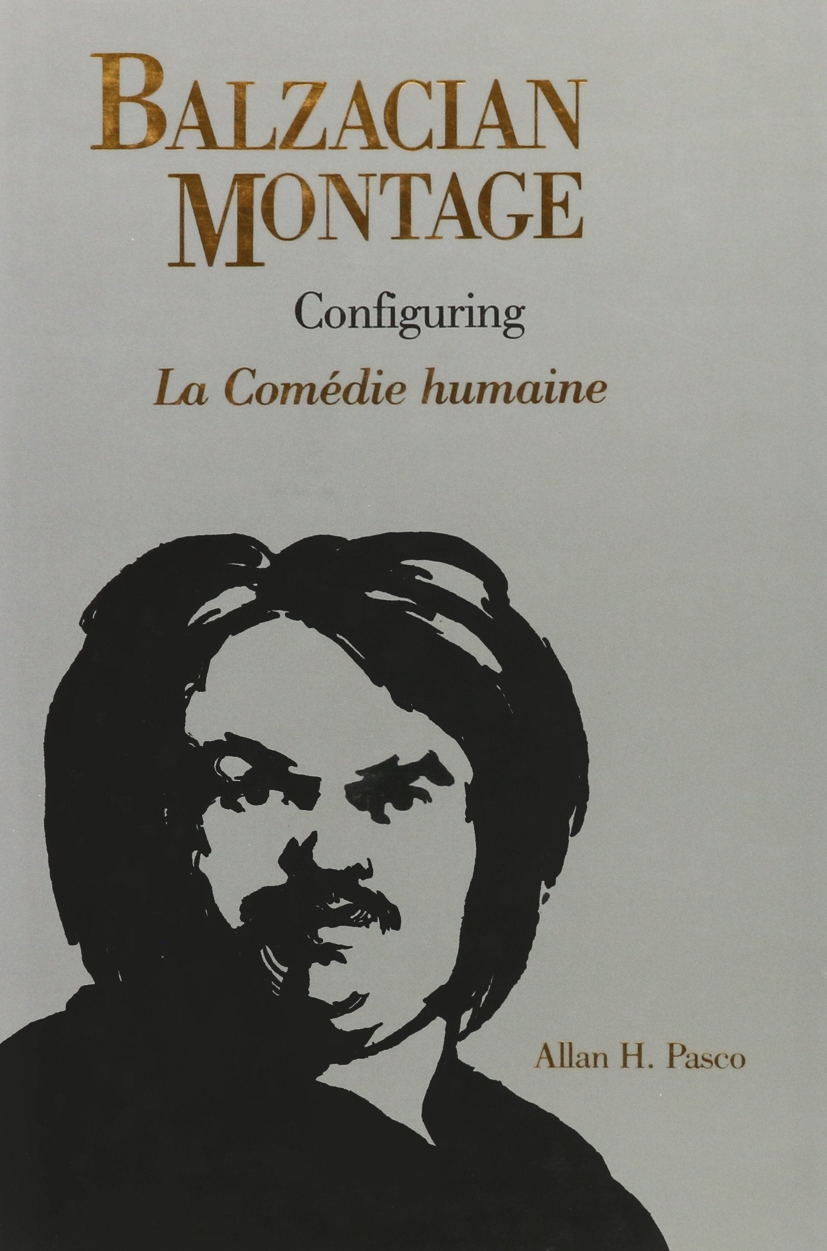 Balzacian Montage Configuring: Configuring LA Comedie Humaine (University of Toronto Romance Series) Contemporary literature