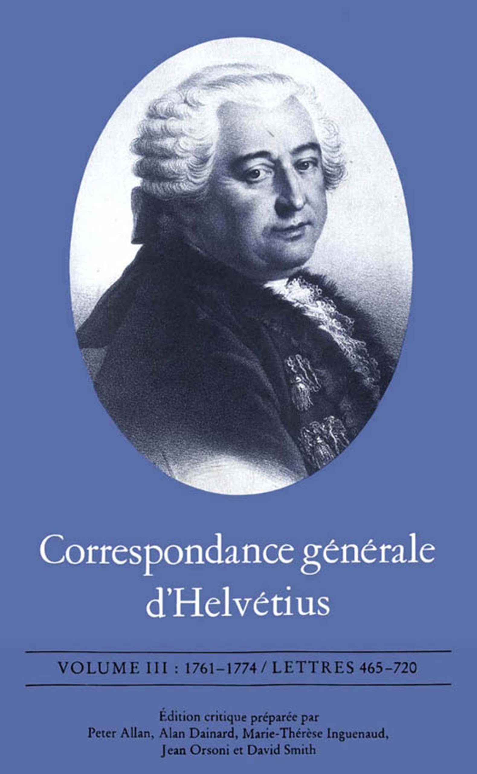 Correspondance G?n?rale d'Helv?tius, Volume III: 1761-1774 / Lettres 465-720 (University of Toronto Romance Series, Band 3) Philosophy
