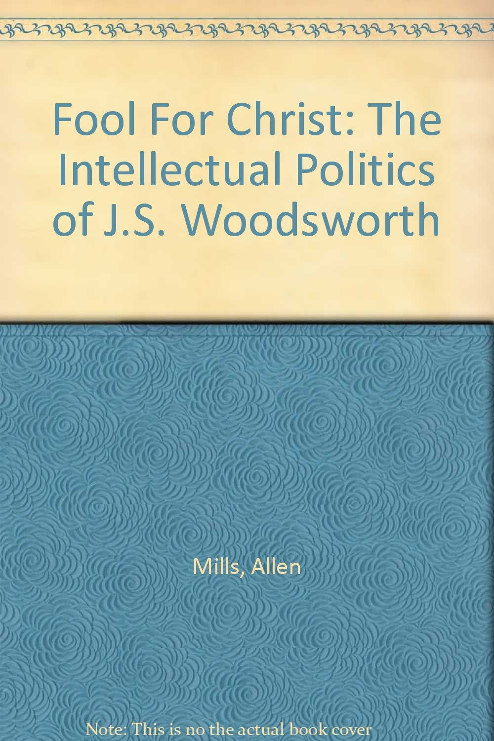 Fool for Christ: The Political Thought of J S Woodsworth Science