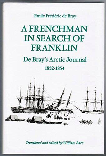 A Frenchman in Search of Franklin: De Bray's Arctic Journal, 1852-54 (Heritage) Geology & Geography