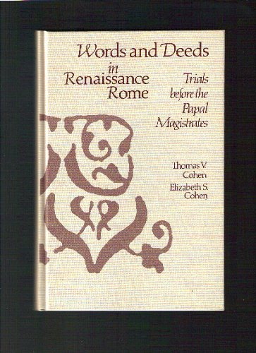 Words and Deeds in Renaissance Rome: Trials Before the Papal Magistrates Politics & History
