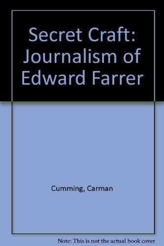Secret Craft: The Journalism of Edward Farrer Media & Communication