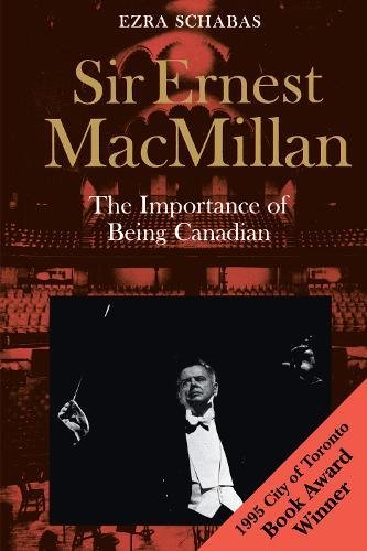 Sir Ernest Macmillan: The Importance of Being Canadian Art & Literature
