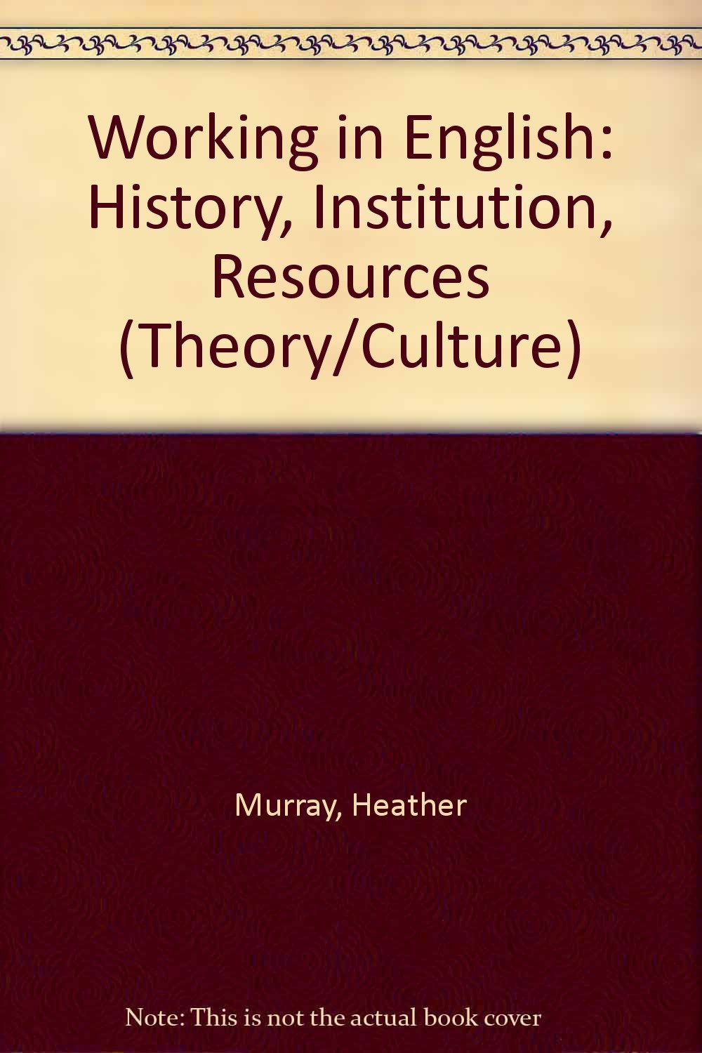 Working in English: History, Institution, Resources (THEORY/CULTURE) Contemporary literature