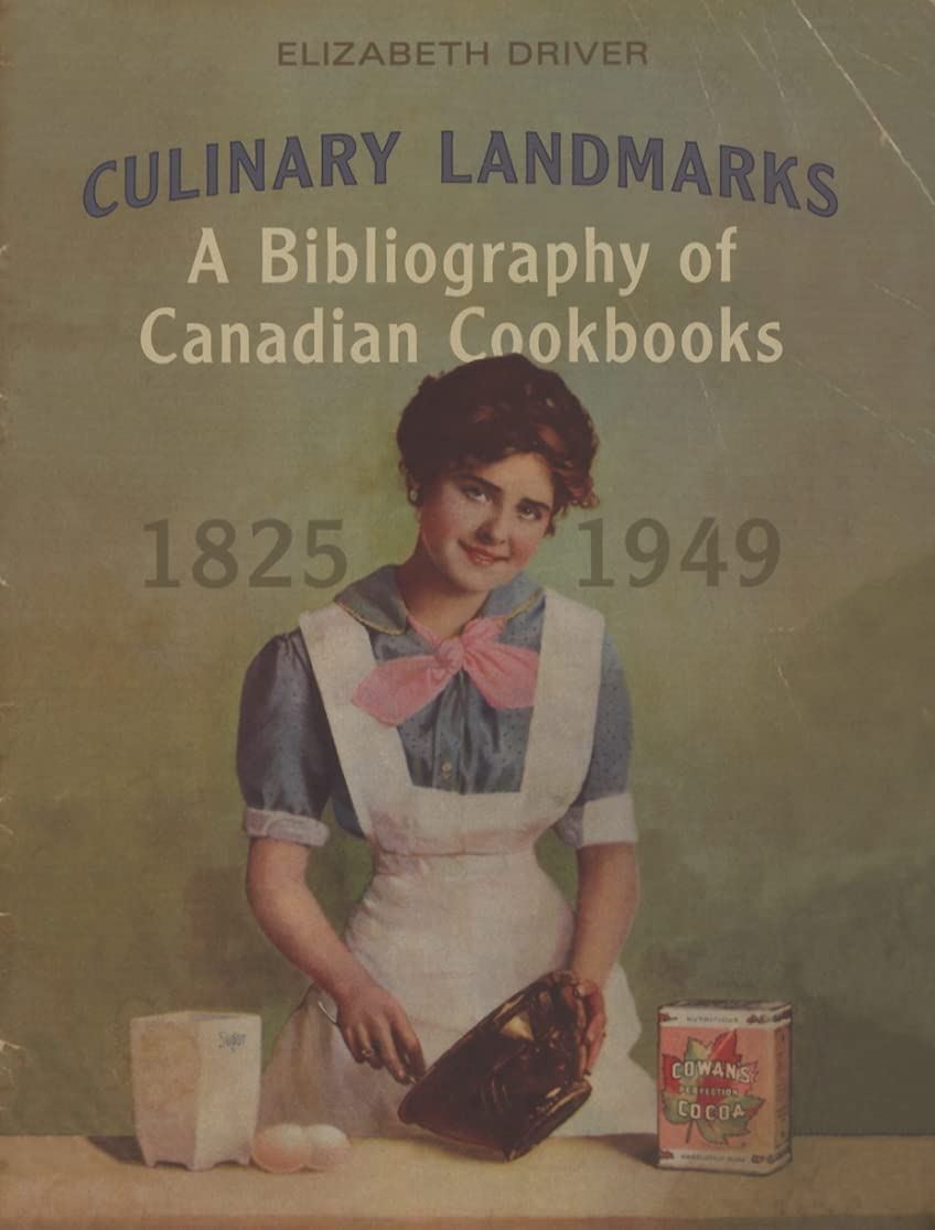 Culinary Landmarks: A Bibliography of Canadian Cookbooks, 1825–1949 book