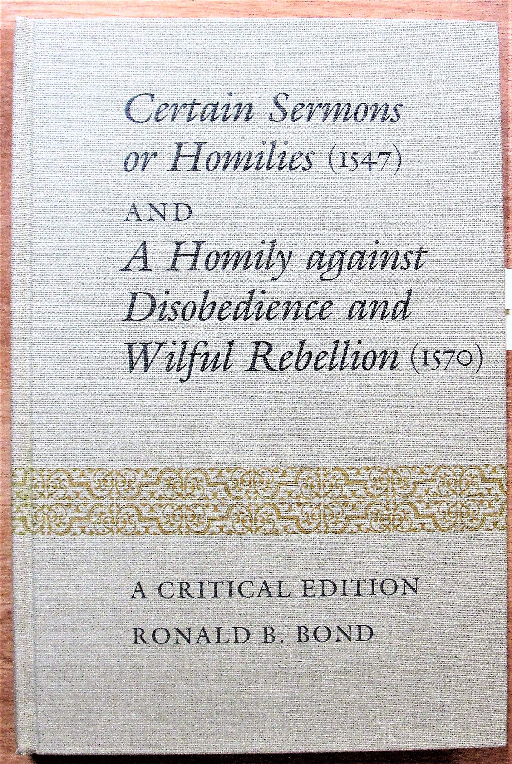 Certain Sermons or Homilies, 1547 and a Homily Against Disobedience and Willful Rebellion, 1570 Books