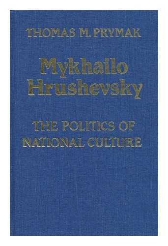Mykhailo Hrushevsky: The Politics of National Culture (University of Toronto Ukrainian Studies, Vol 3) Memories
