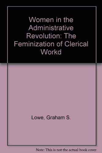 Women in the Administrative Revolution: The Feminization of Clerical Workd book