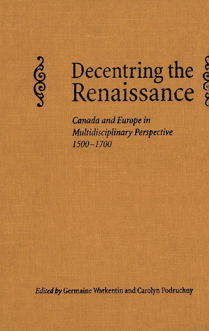 Decentring the Renaissance: Canada and Europe in Multidisciplinary Perspective 1500-1700 General education