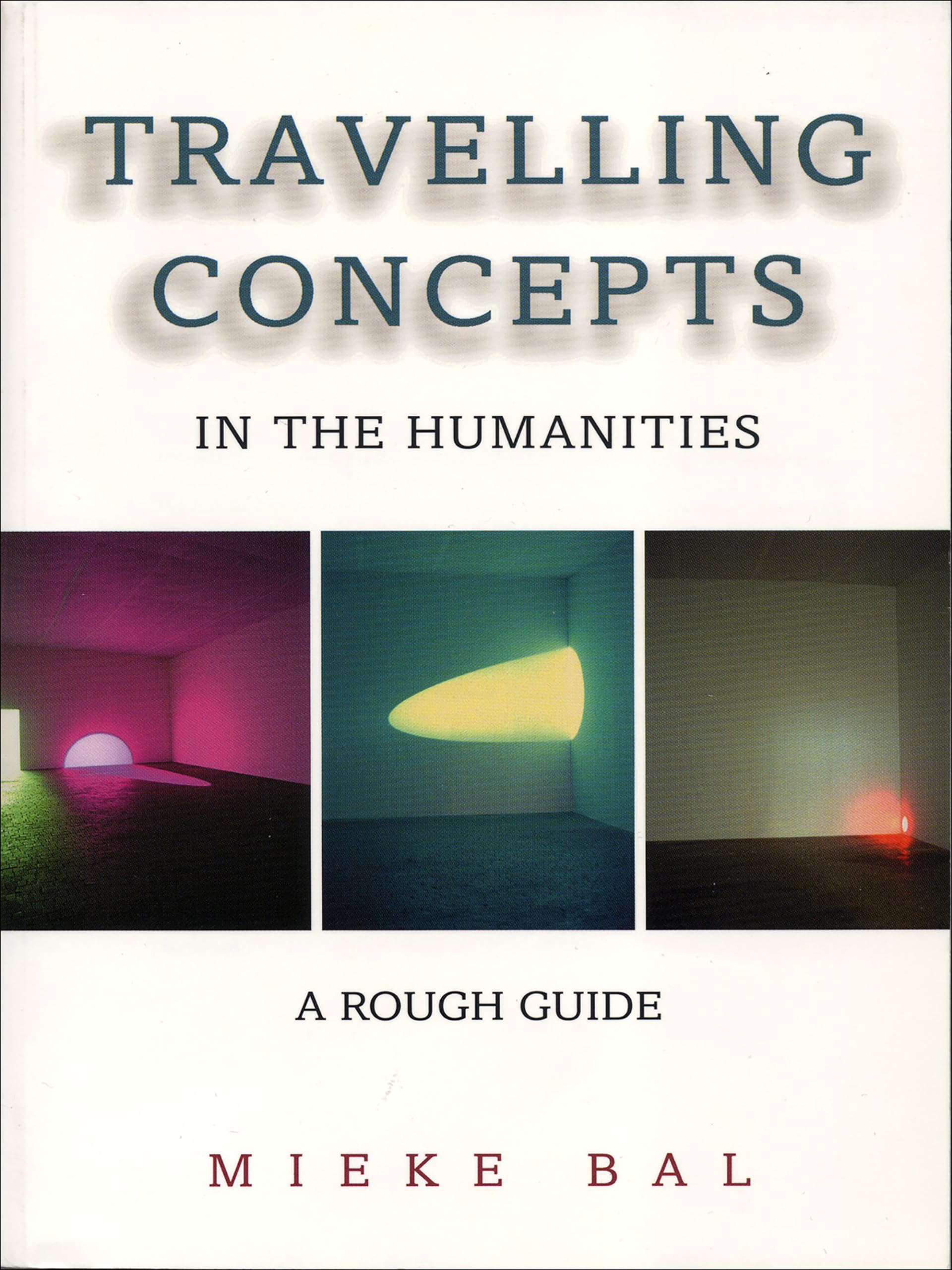 Travelling Concepts in the Humanities: A Rough Guide (Green College Lecture Series) Social Sciences