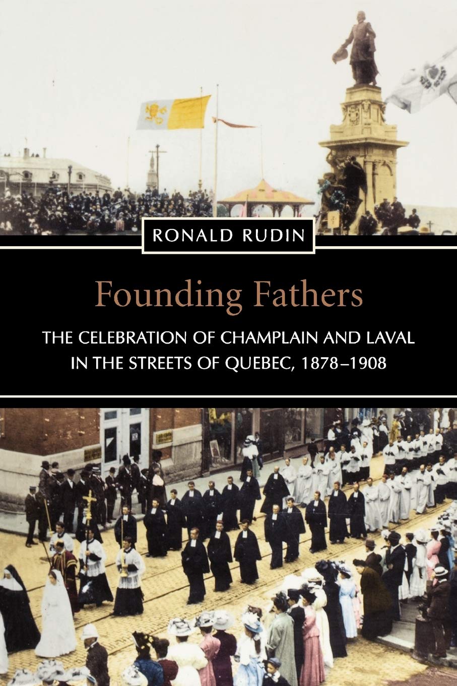 Founding Fathers: The Celebration of Champlain and Laval in the Streets of Quebec, 1878-1908 book