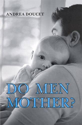 Do Men Mother?: Fathering, Care, and Domestic Responsibility Social Sciences