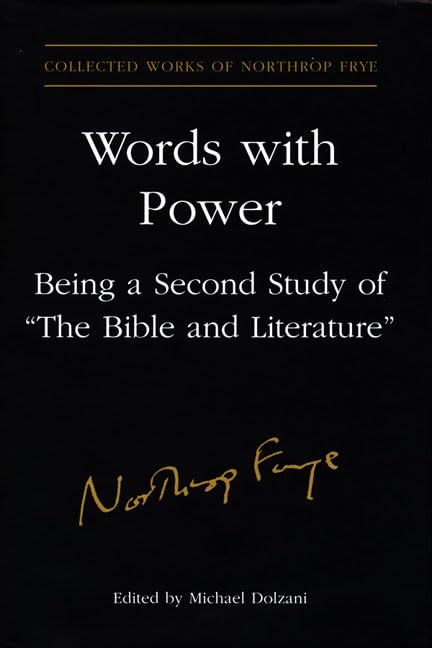 Words With Power: Being a Second Study of 'The Bible and Literature' (Collected Works of Northrop Frye, 26, Band 26) Contemporary literature