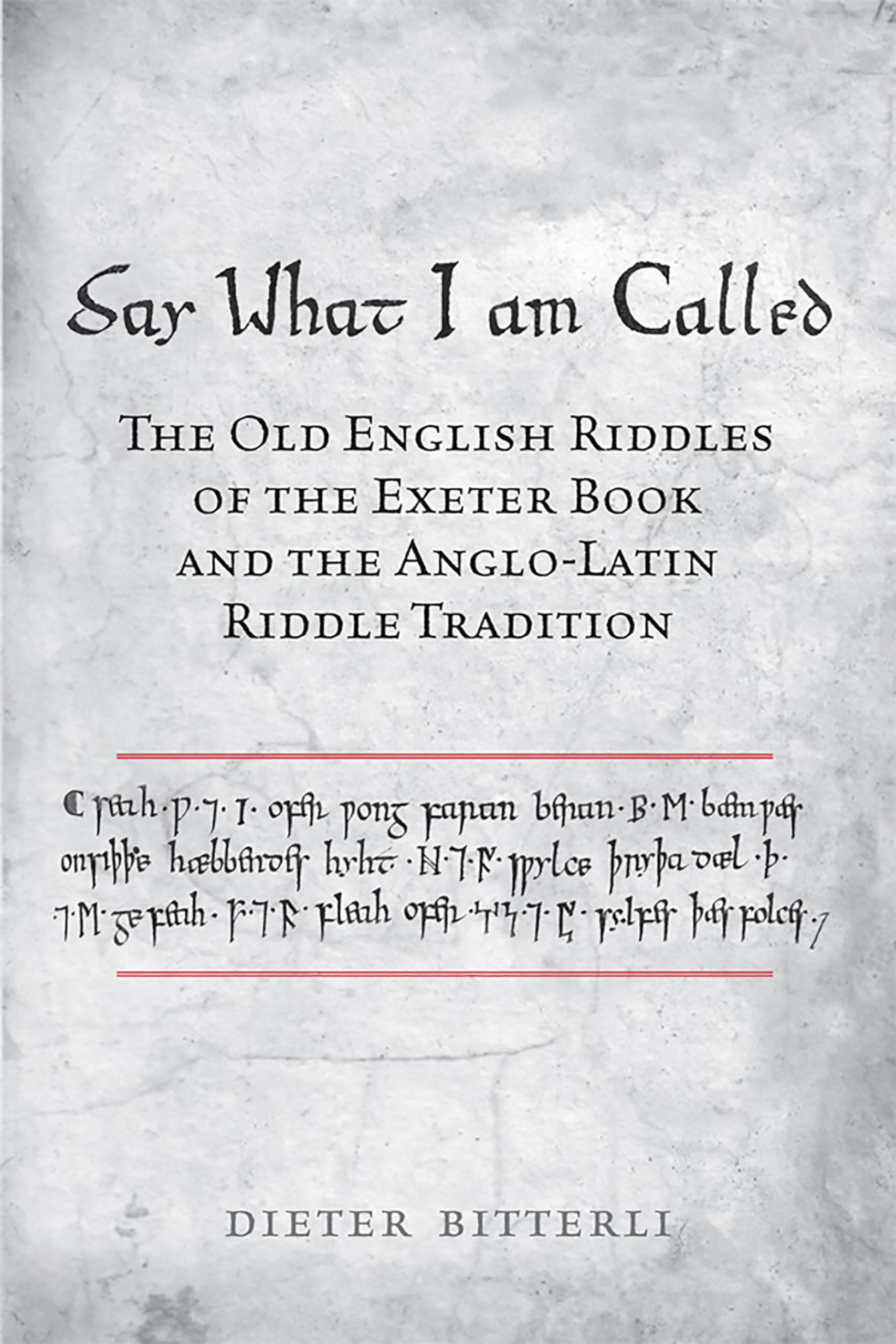 Say What I Am Called: The Old English Riddles of the Exeter Book & the Anglo-Latin Riddle Tradition: The Old English Riddles of the Exeter Book and ... Riddle Tradition (Toronto Anglo-Saxon Series) Contemporary literature Books