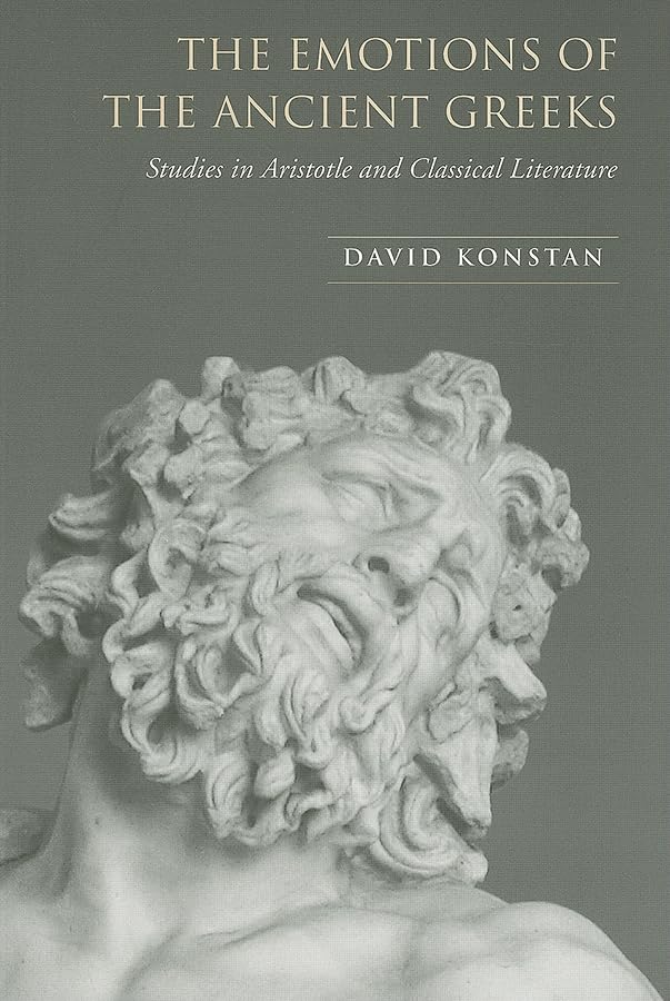 The Emotions of the Ancient Greeks: Studies in Aristotle and Classical Literature (Robson Classical Lectures) Social Sciences