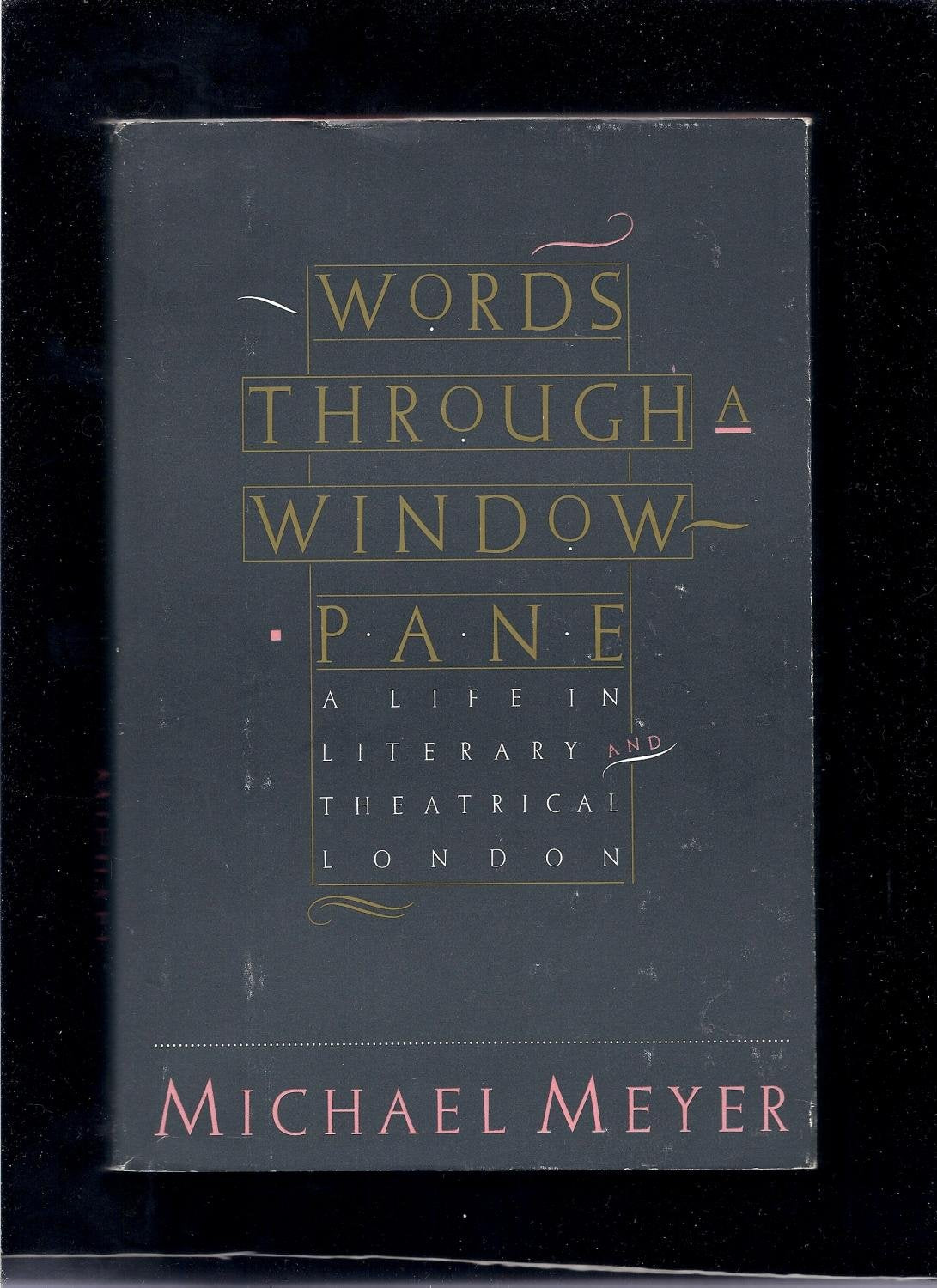 Words Through a Windowpane: A Life in London's Literary and Theatrical Scenes Memories
