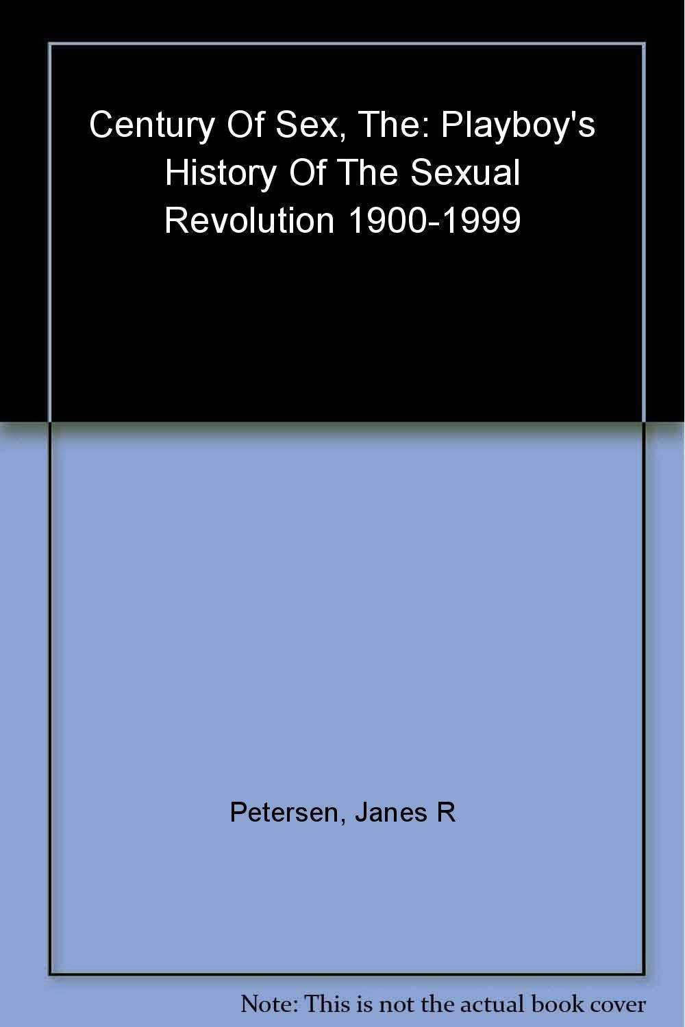 The Century of Sex: Playboy's History of the Sexual Revolution, 1900-1999 Social Sciences