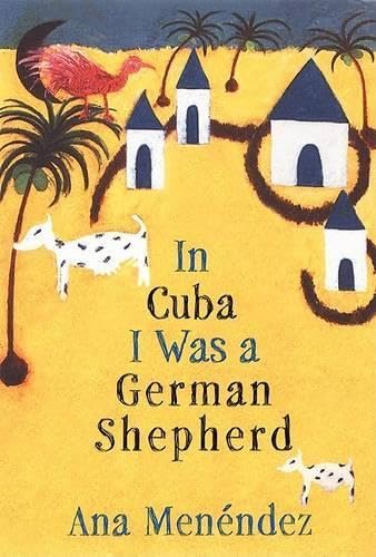 In Cuba I Was a German Shepherd Essays & Short Stories