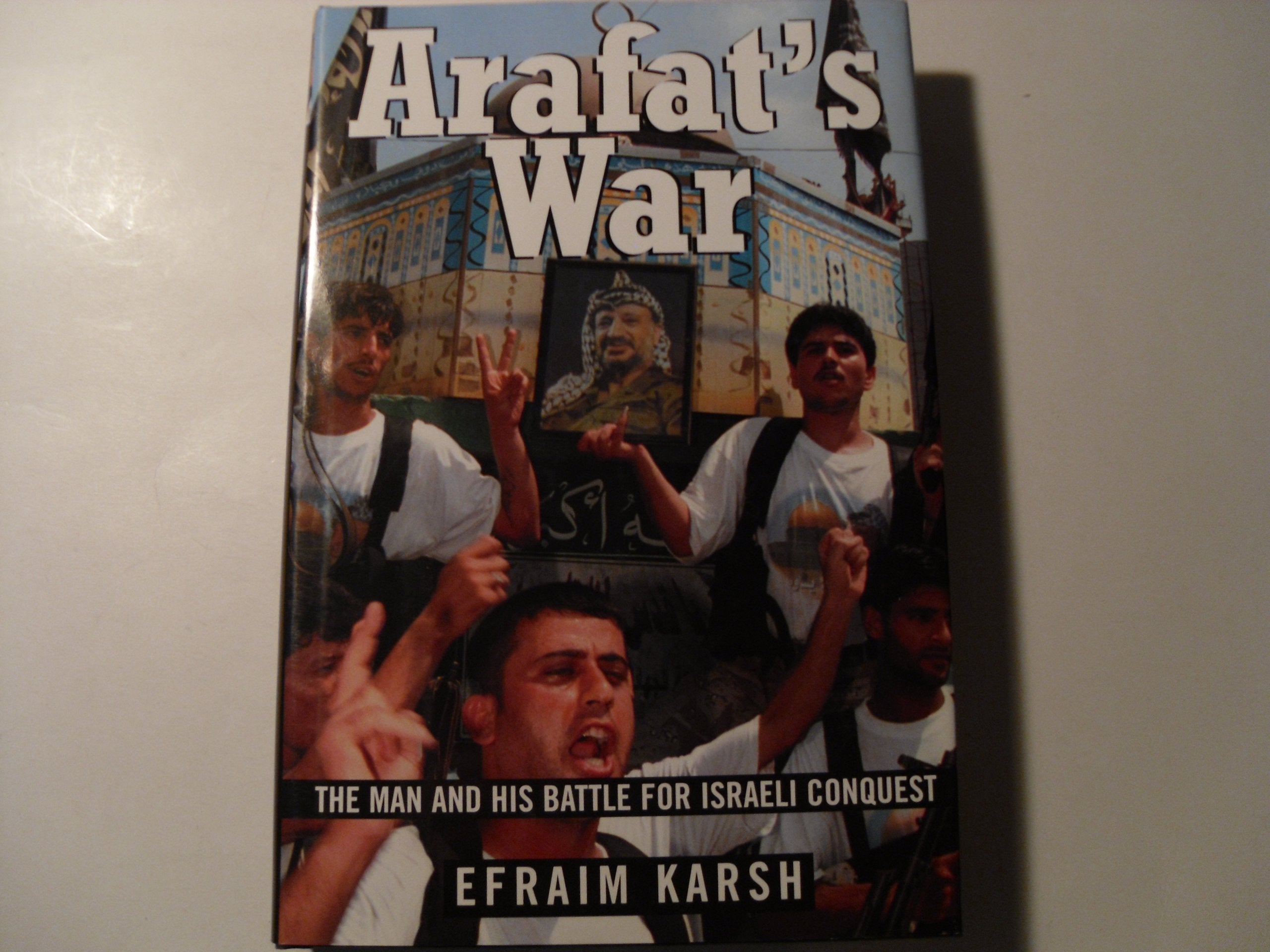 Arafat's War: The Man and His Battle for Israeli Conquest Social Sciences