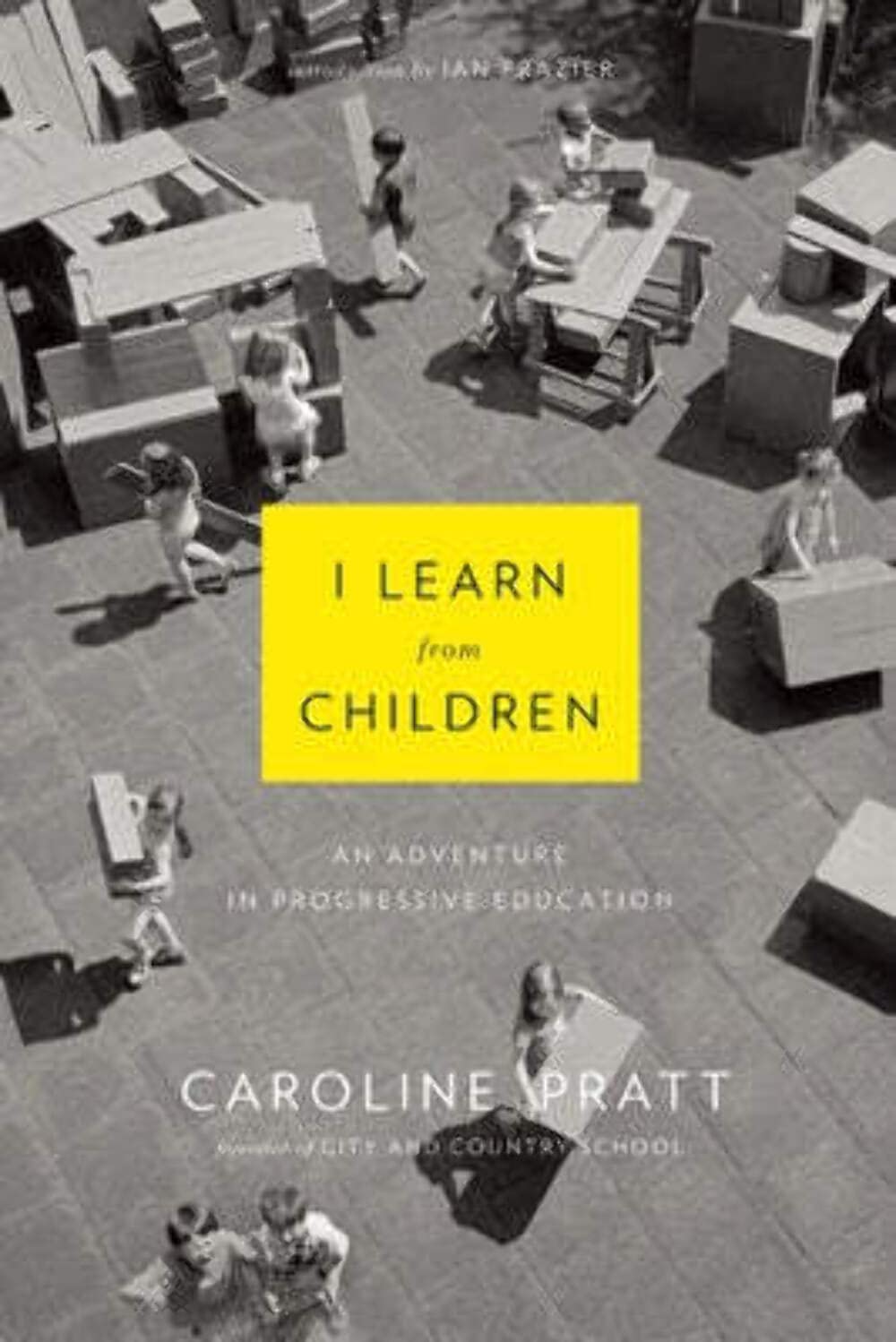 I Learn from Children: An Adventure in Progressive Education Education & Training