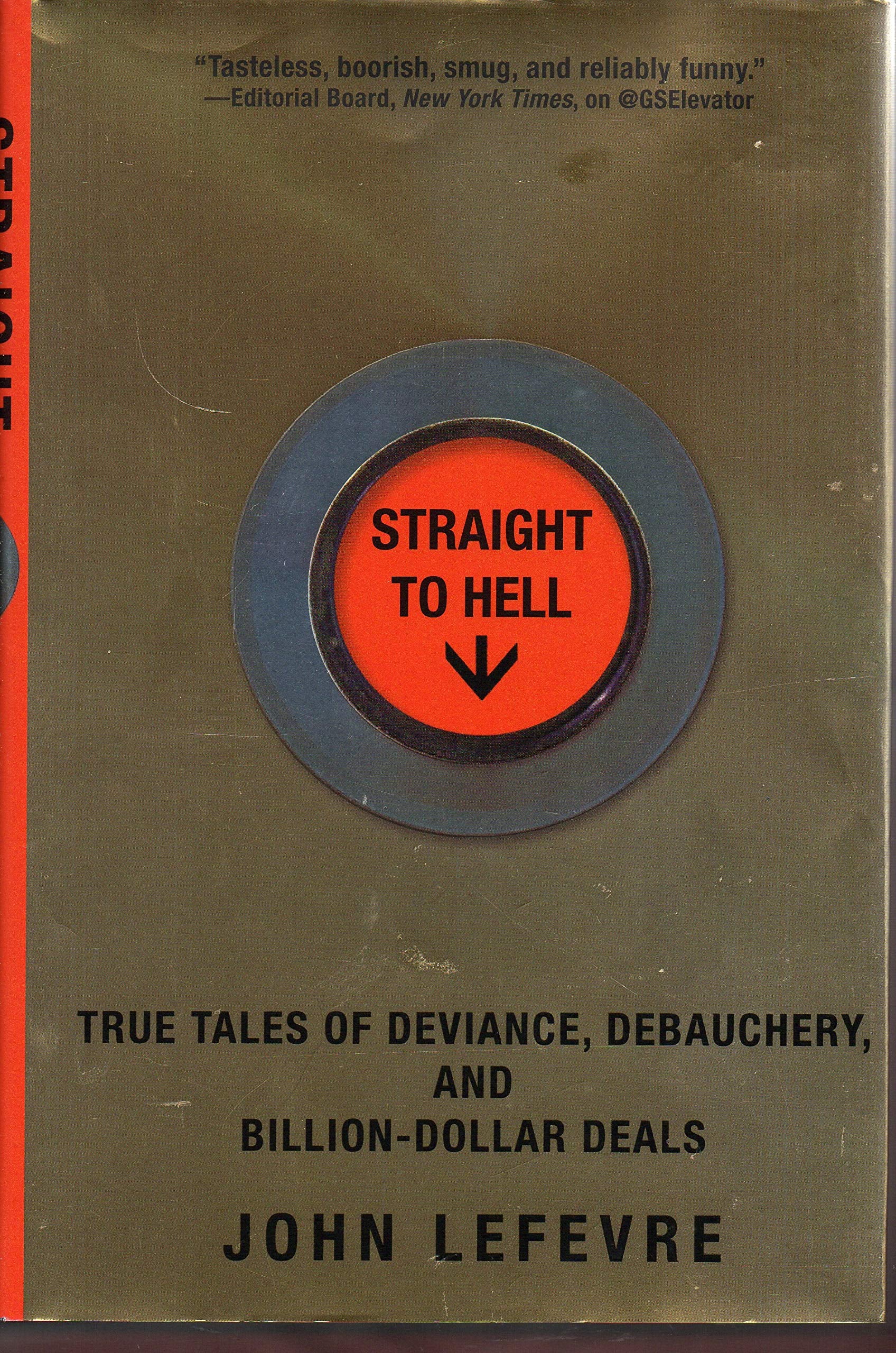 Straight to Hell: True Tales of Deviance, Debauchery, and Billion-Dollar Deals Politics & Society