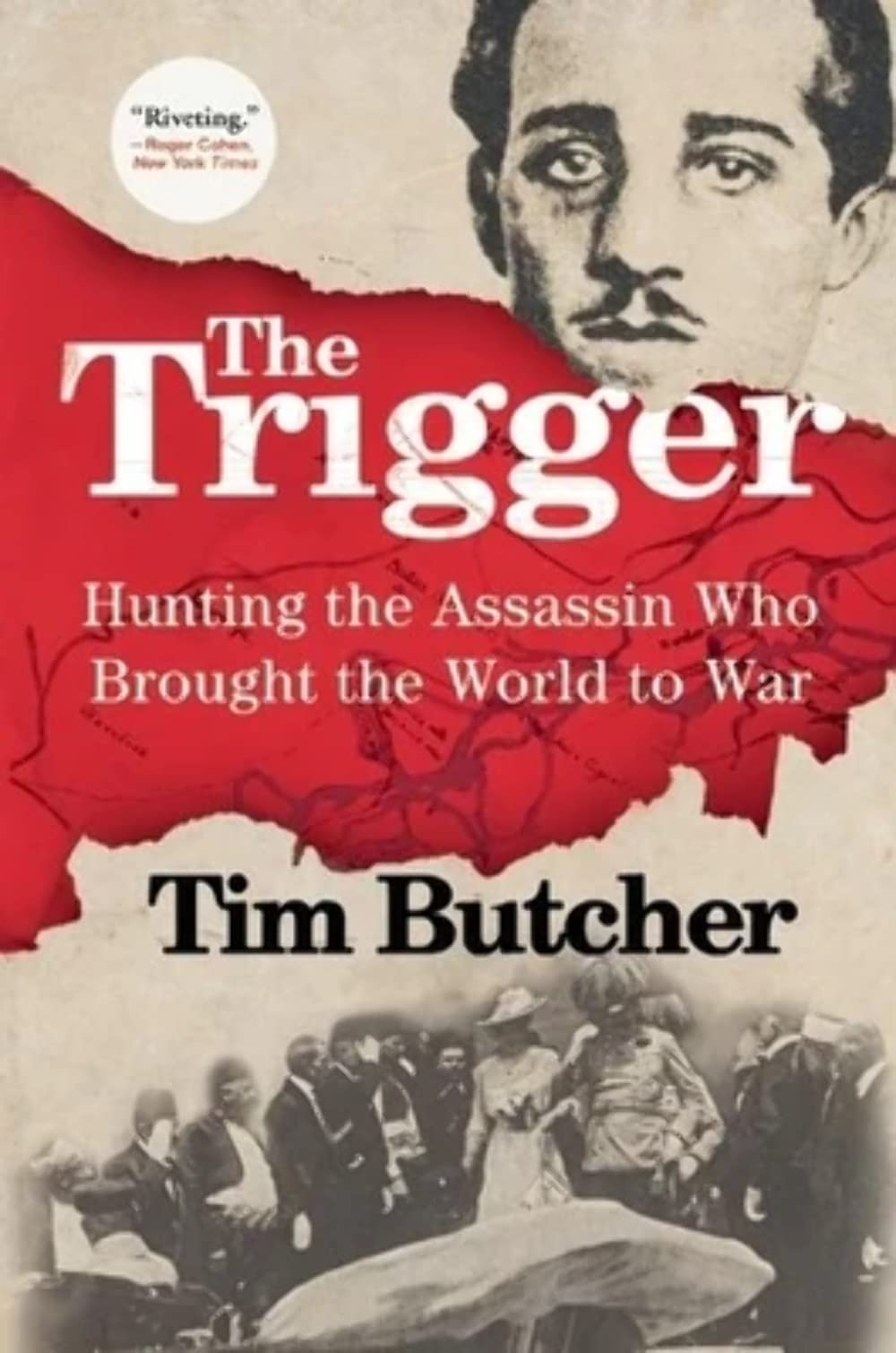 The Trigger: Hunting the Assassin Who Brought the World to War Social Sciences
