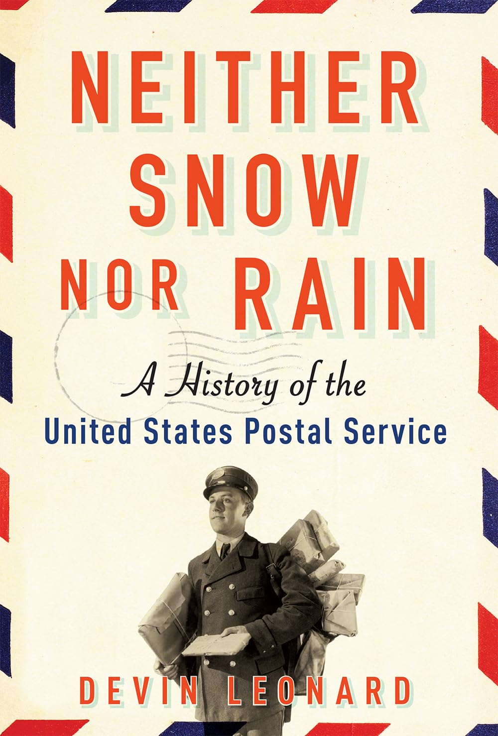 Neither Snow nor Rain: A History of the United States Postal Service Business, Finance & Career