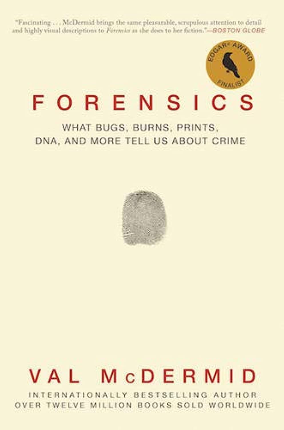 Forensics: What Bugs, Burns, Prints, DNA, and More Tell Us About Crime Medicine