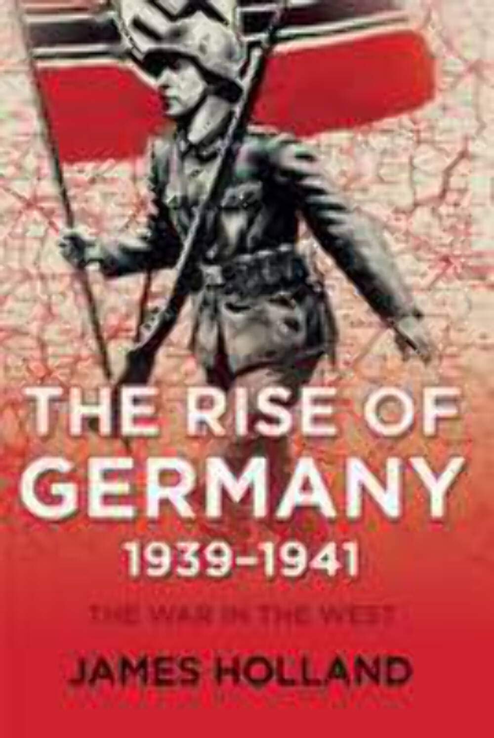 The Rise of Germany, 1939-1941: The War in the West, Volume One Social Sciences