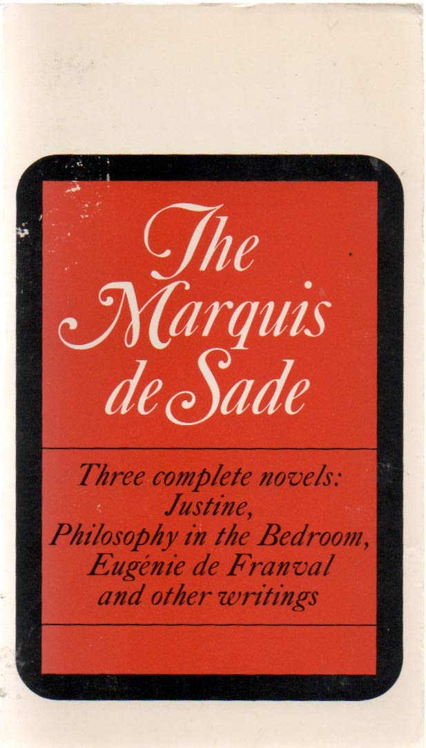 The Marquis De Sade: The Complete Justine Philosophy in the Bedroom and Other Writings Books