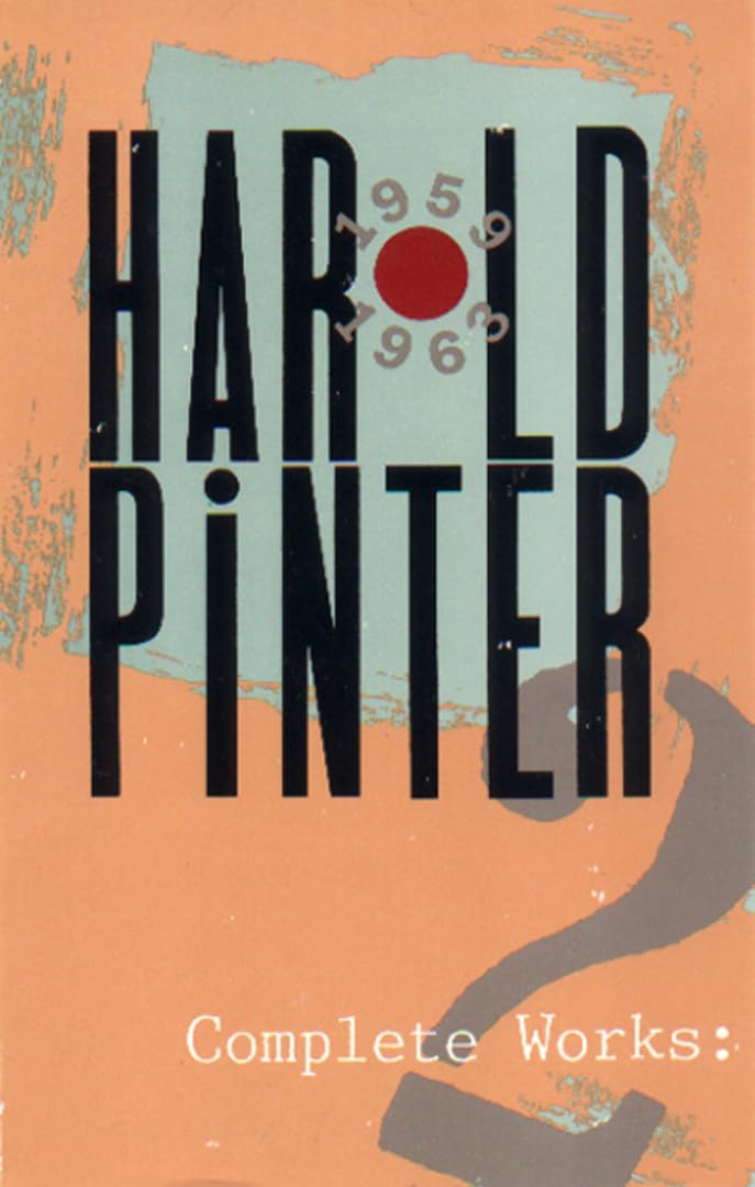 Complete Works, Volume II (Pinter, Harold, Band 2) Drama
