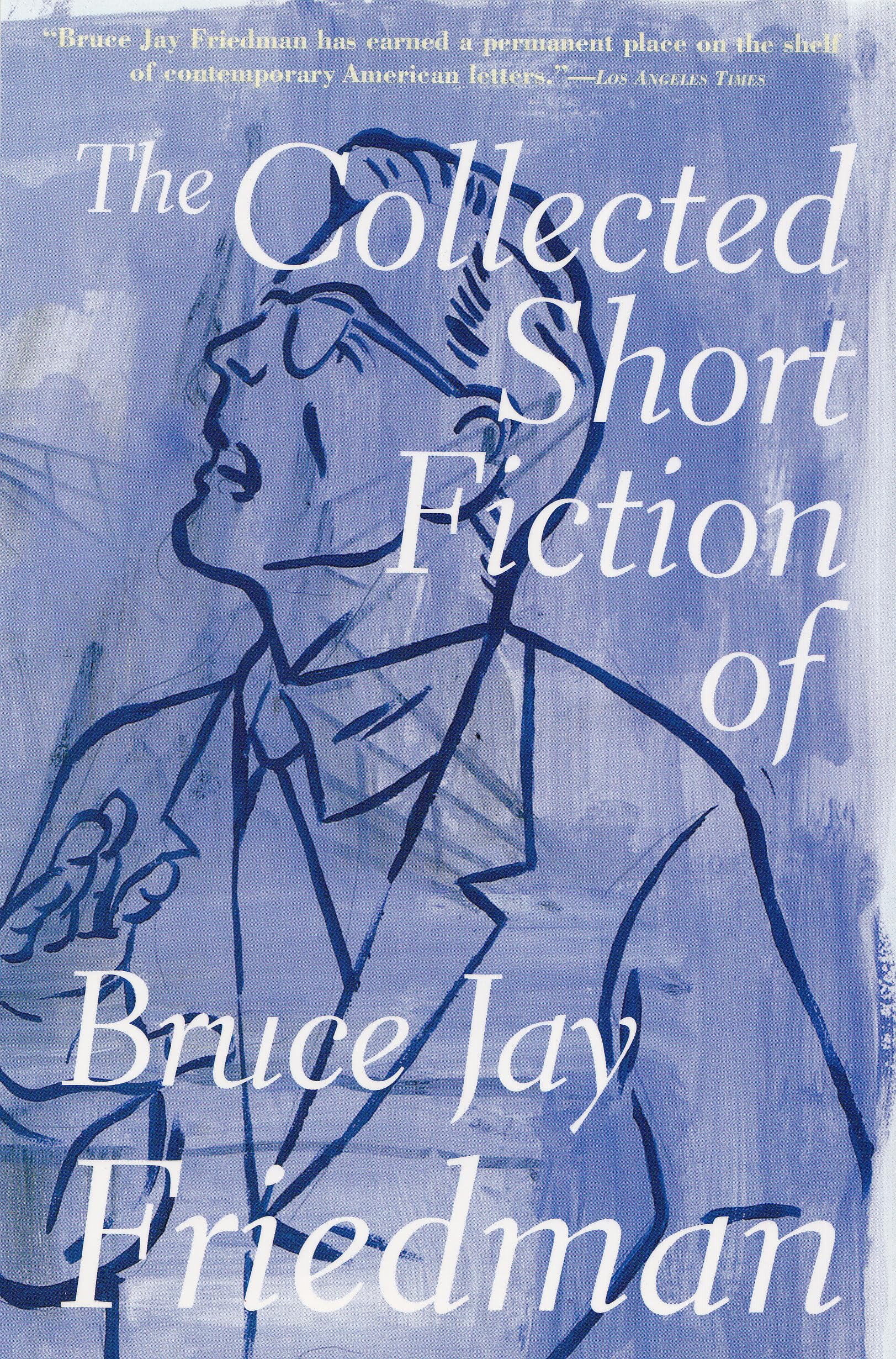 Collected Short Fiction of Bruce Jay Friedman Essays & Short Stories
