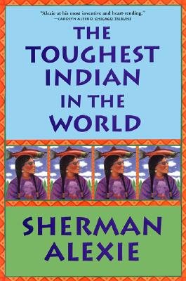 THE TOUGHEST INDIAN IN THE WORLD TOUGHEST INDIAN IN THE WORLD BY Alexie, Sherman(Author)02-2001( Paperback ) Social Sciences