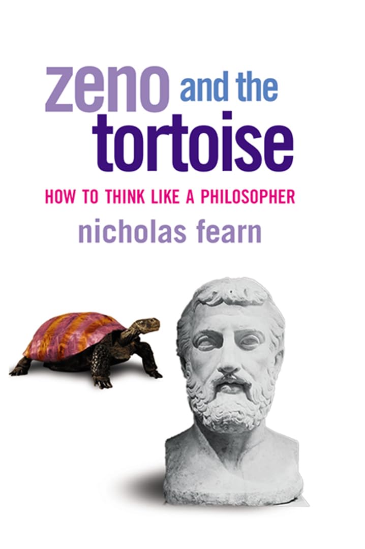 Zeno and the Tortoise: How to Think Like a Philosopher Philosophy