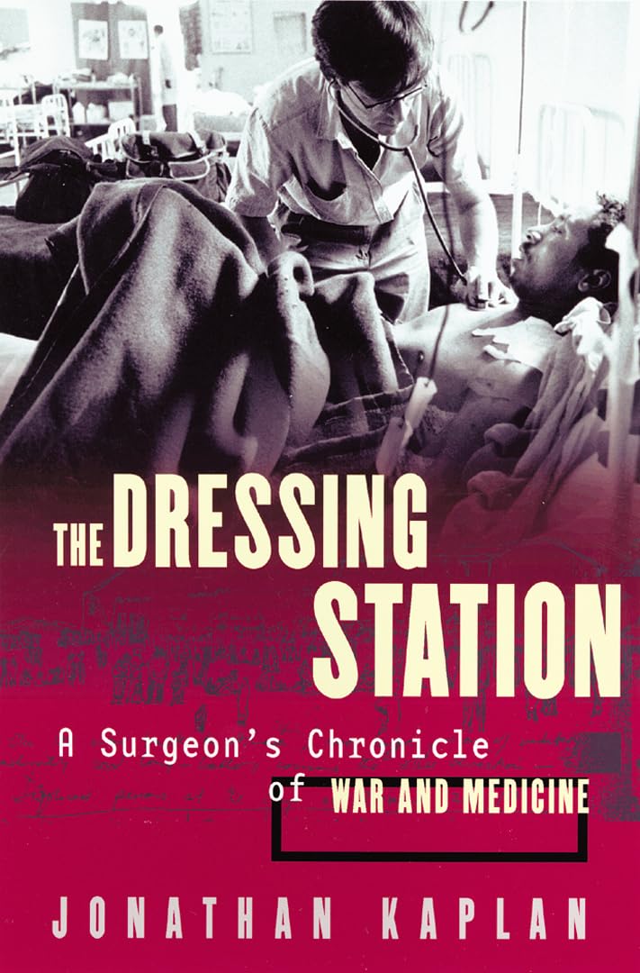 Dressing Station: A Surgeon's Chronicle of War and Medicine Medicine