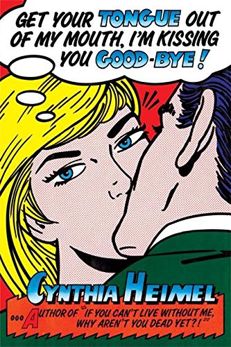 Get Your Tongue Out of My Mouth, I'm Kissing You Good-Bye Humour & Satire