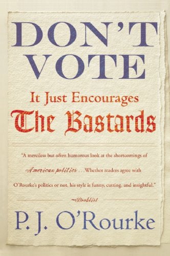 Don't Vote It Just Encourages the Bastards Humour & Satire