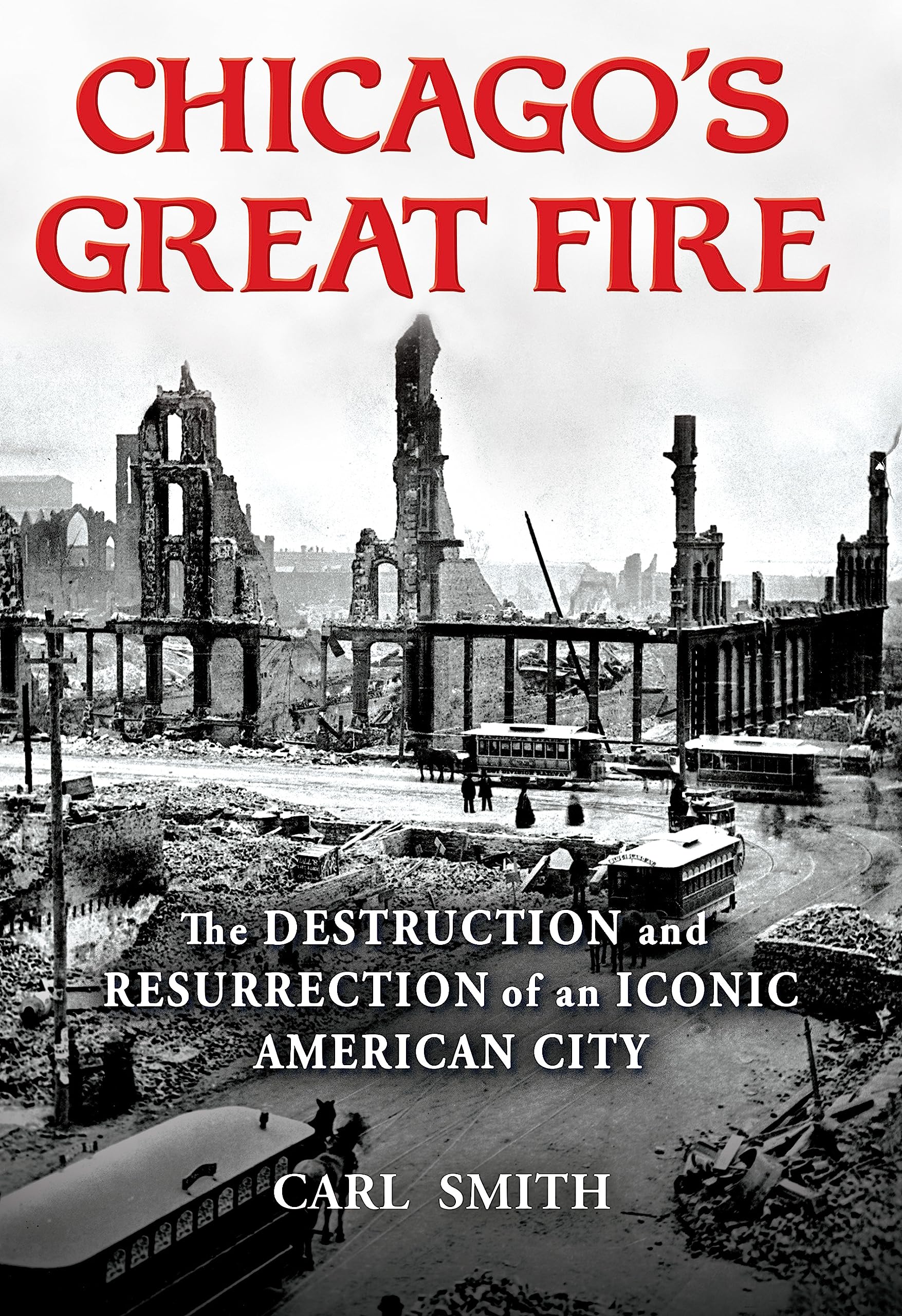 Chicago's Great Fire: The Destruction and Resurrection of an Iconic American City Film, Art & Culture