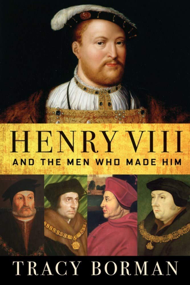 Henry VIII: And the Men Who Made Him book