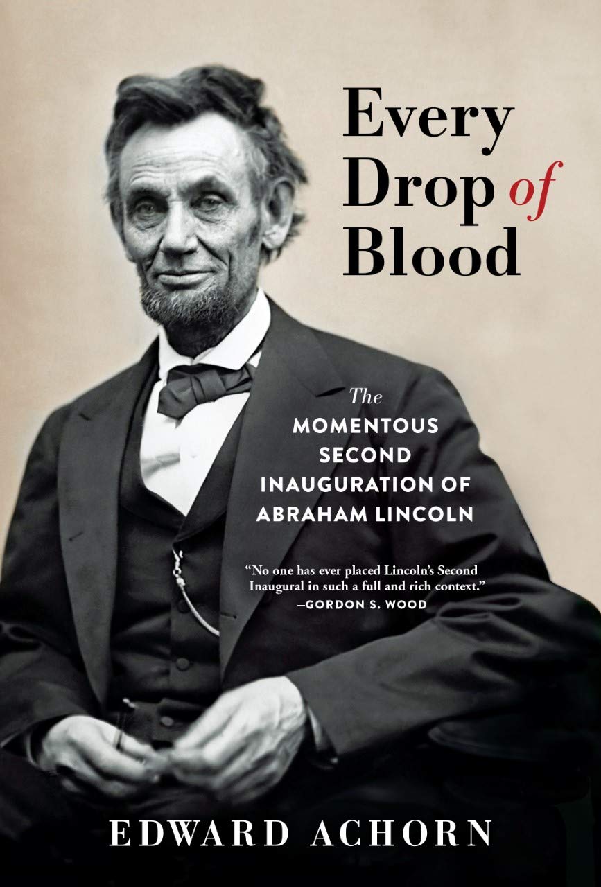Every Drop of Blood: The Momentous Second Inauguration of Abraham Lincoln Biographies & Memoirs